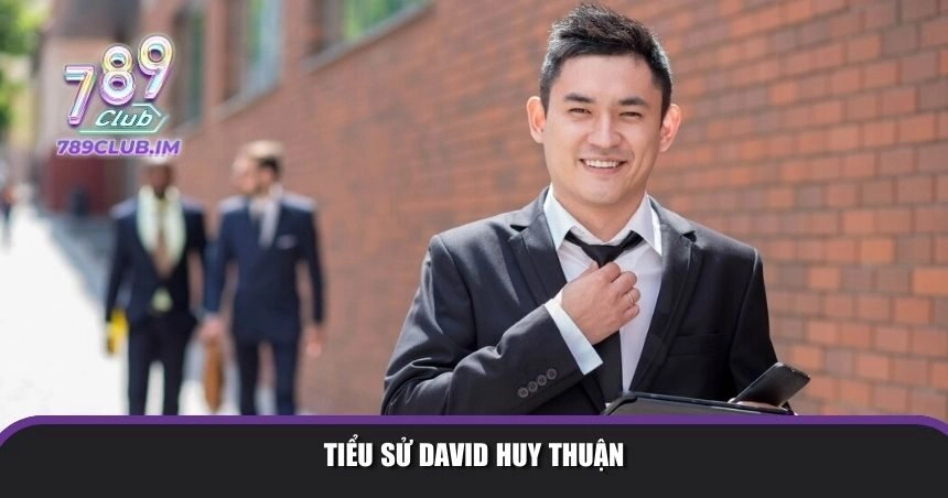 Tiểu sử David Huy Thuận